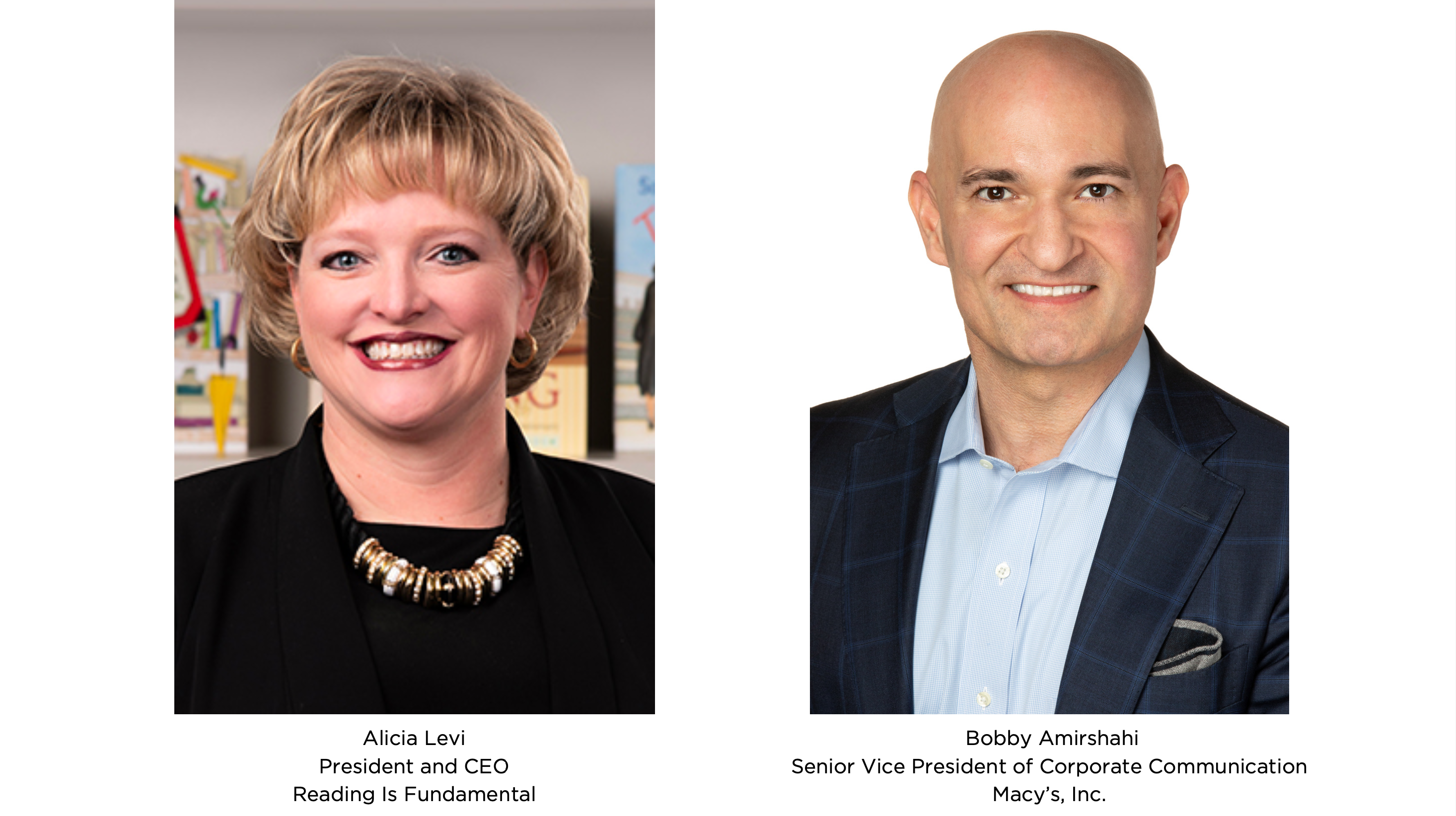 Alicia Levi, the President & CEO of Reading Is Fundamental, and Bobby Amirshahi, the Senior Vice President of Corporate Communication for Macy's Inc.