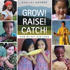 Grow! Raise! Catch!: How We Get Our Food Book Cover