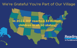 A map of the United States of America with the typography "We're grateful you're part of our village. In 2022, RIF reached 33 million children in all 50 states."